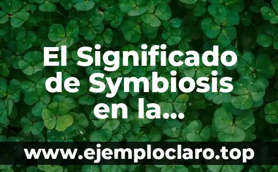 El Significado de Symbiosis en la Naturaleza
