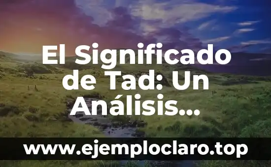 El Significado de Tad: Un Análisis Detallado
