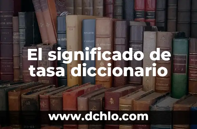 El Significado de Tradición Diccionario 5 El significado de tasa diccionario