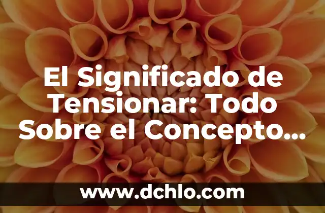 ¿Qué pasa si tienes la tensión alta? - Consecuencias y Soluciones para la Hipertensión 3 El Significado de Tensionar: Todo Sobre el Concepto de Tensión y su Aplicación