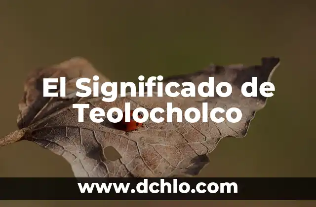 Significado en inglés de paste 7 El Significado de Teolocholco