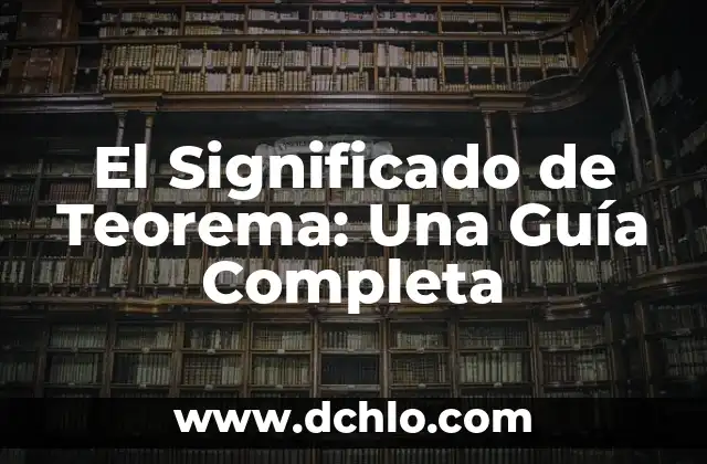 Significado en inglés de paste 4 El Significado de Teorema: Una Guía Completa