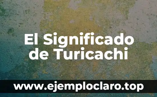 Significado en inglés de 'kick': Un viaje al corazón del significado 8 El Significado de Turicachi