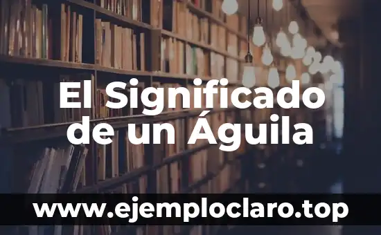 El Significado de un Águila