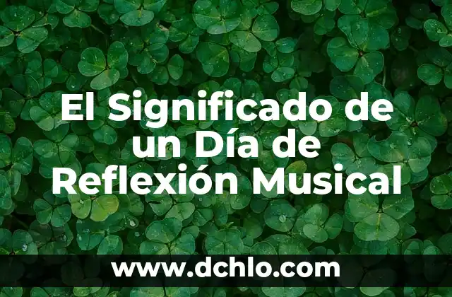 Significado de Soñar con un Familiar Muerto: Análisis Detallado 8 El Significado de un Día de Reflexión Musical