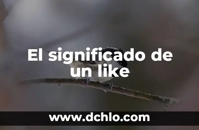 Significados de Like Not Like 4 El significado de un like