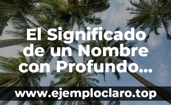 El Significado de un Nombre con Profundo Valor Cultural