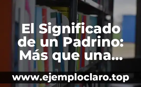 El Significado de un Padrino: Más que una Figura Ceremonial