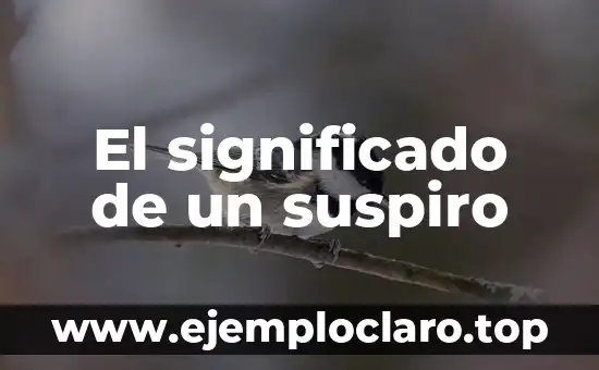El significado de un suspiro