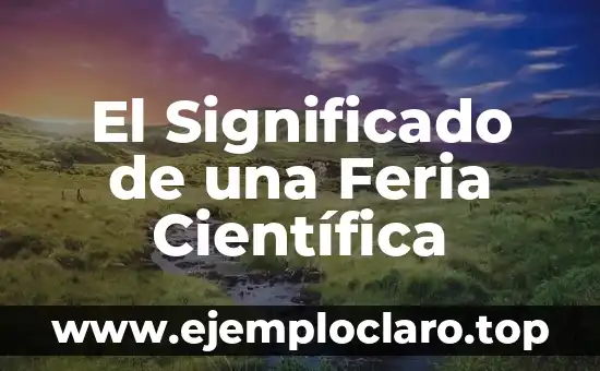 El Significado de una Feria Científica