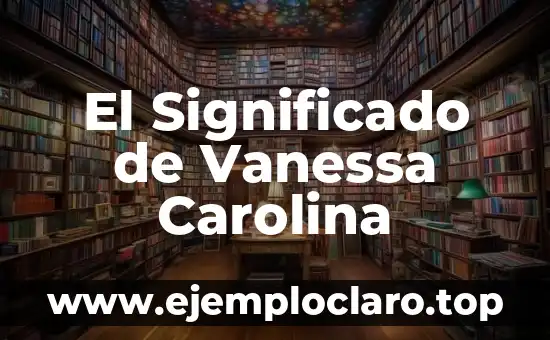 El Significado de Vanessa Carolina