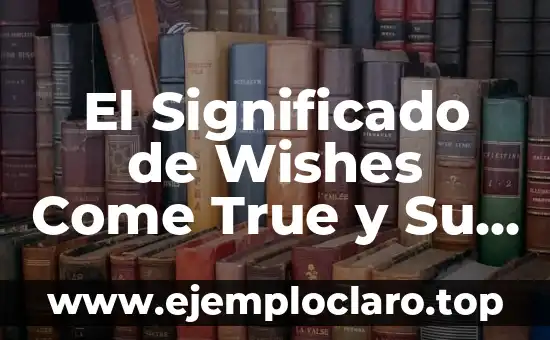 Understanding the True Meaning of Moderation 5 El Significado de Wishes Come True y Su Impacto en Nuestras Vidas