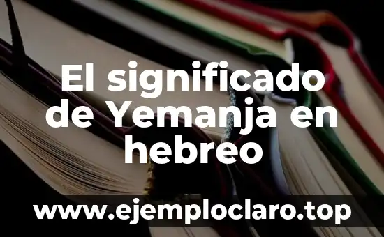 El significado del hebreo de huir 4 El significado de Yemanja en hebreo