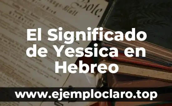 El significado del hebreo de huir 6 El Significado de Yessica en Hebreo