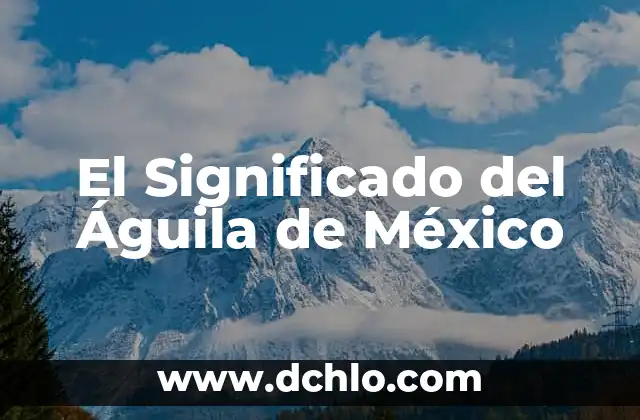 Pupila de Águila - El Profundo Significado de la Canción 6 El Significado del Águila de México