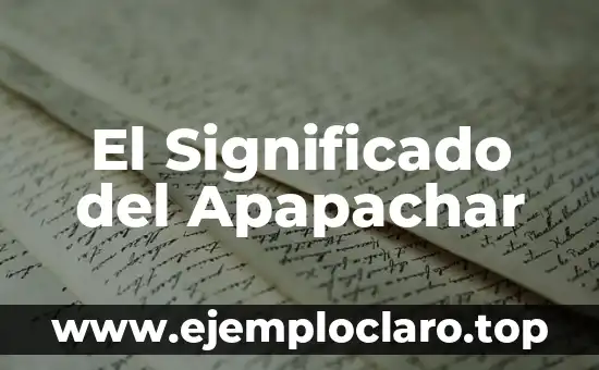 Cual Es el Significado de Aplicación 7 El Significado del Apapachar