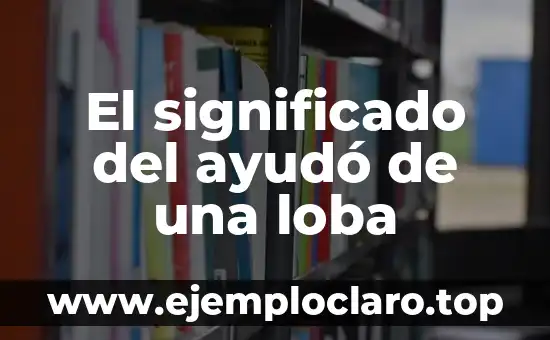 Concepto, Definición y Significado de ANSI 3 El significado del ayudó de una loba