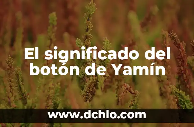 Significado del Bosque de Haret: Un Viaje al Corazón de la Naturaleza 6 El significado del botón de Yamín
