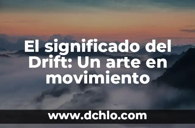 Movimiento Motriz de Locomocion Significado 7 El significado del Drift: Un arte en movimiento