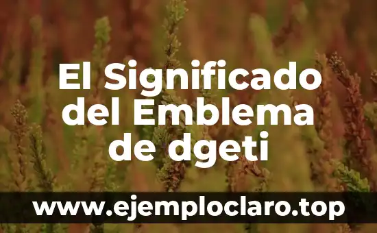 El Significado del Emblema de dgeti