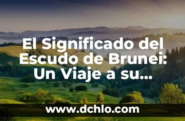 El Escudo de Bogotá: Un Símbolo de Identidad 8 El Significado del Escudo de Brunei: Un Viaje a su Historia y Simbolismo
