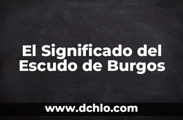 Significado del Nombre de Abraham Bíblico 7 El Significado del Escudo de Burgos