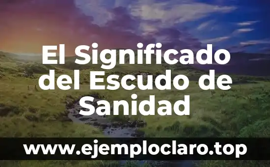 El Significado del Escudo de Sanidad
