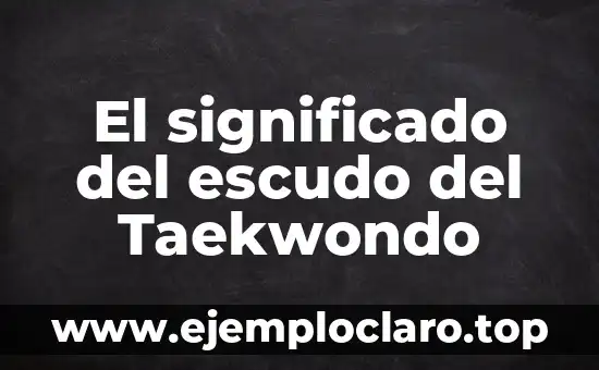 El significado del escudo del Taekwondo
