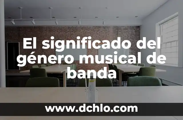 Música de Banda: Significado y Características 8 El significado del género musical de banda