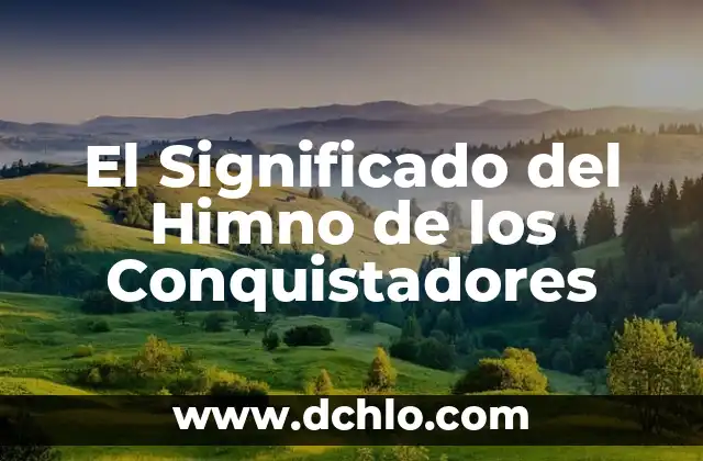 Para la Libertad: La Canción de Serrat y Rozalén que se Convirtió en un Himno 5 El Significado del Himno de los Conquistadores