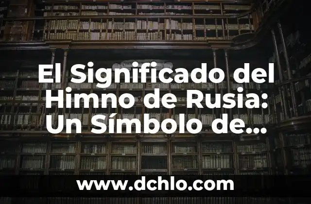 Sweater Weather: significado de la canción y su impacto musical 3 El Significado del Himno de Rusia: Un Símbolo de Identidad Nacional