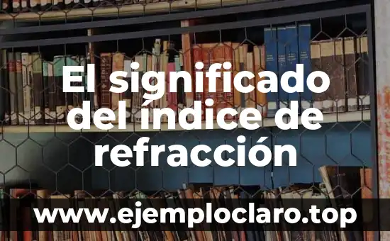 El significado del índice de refracción