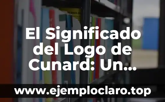 El Significado del Logo de Cunard: Un Viaje al Pasado Marítimo