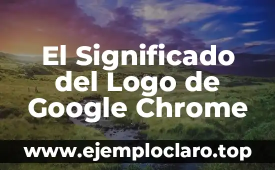 El Significado del Logo de Google Chrome
