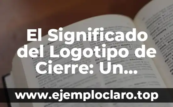 El Significado del Logotipo de Cierre: Un Análisis Detallado