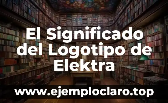 El Significado del Logotipo de Elektra