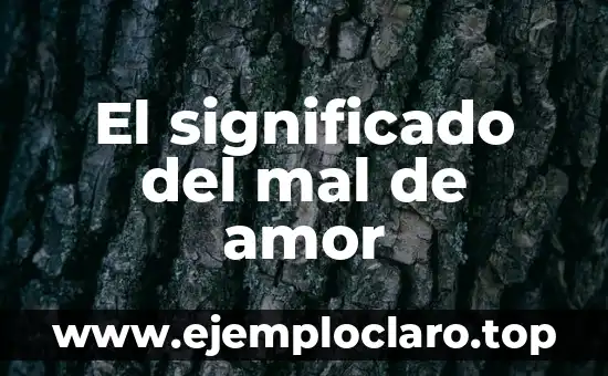El significado del mal de amor