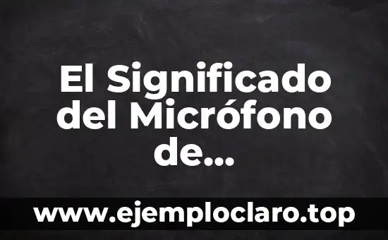 El Significado del Micrófono de Computadora