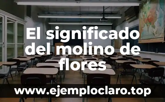 El significado del molino de flores