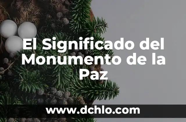 Columna de Trajano Significado: Un Monumento Histórico Emblemático 8 El Significado del Monumento de la Paz