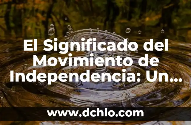 Memes de significado y significante: El arte de la comunicación visual 5 El Significado del Movimiento de Independencia: Un Análisis Detallado
