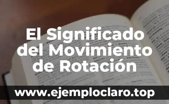 El Significado del Movimiento de Rotación