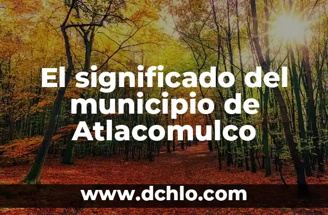 Significado de Soñar con un Familiar Muerto: Análisis Detallado 4 El significado del municipio de Atlacomulco