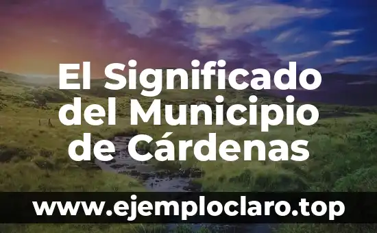 El Significado del Municipio de Cárdenas