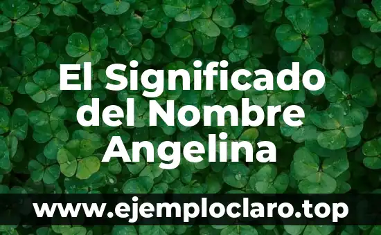 Tatuajes de Angelina Jolie en la Espalda: Significado y Simbolismo 5 El Significado del Nombre Angelina