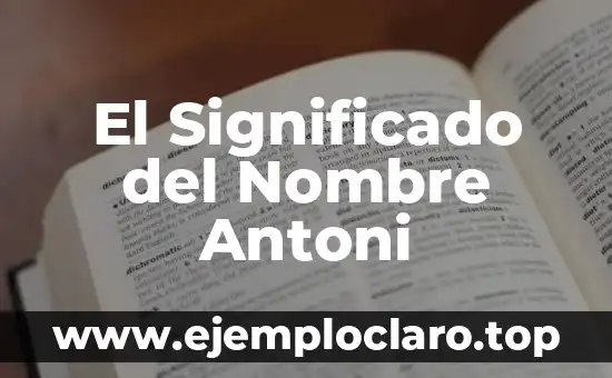 El Significado del Nombre Antoni