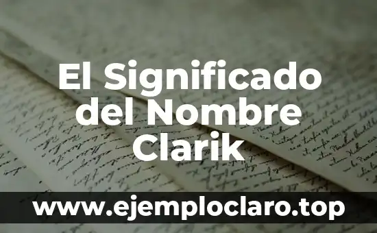 El Significado del Nombre Clarik