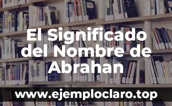 El Significado del Nombre de Abrahan