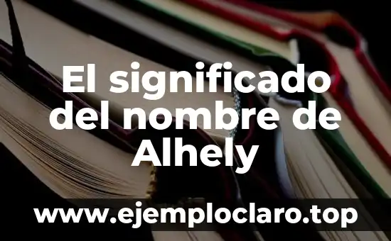 Significado del Nombre de Allegra 3 El significado del nombre de Alhely