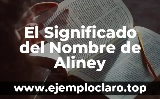 El Significado del Nombre de Aliney